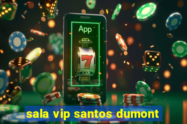 sala vip santos dumont